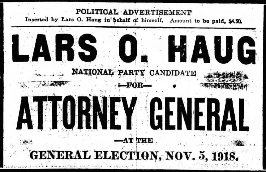 Print advertisement for Lars Haug's 1918 Attorney General general election campaign.